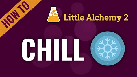 how to make chill in little alchemy 2